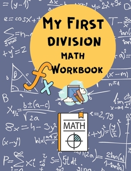 My First Division Math Workbook: Math Workbook for Children - 3rd-5th Grade - Digits 0-20 - 100 Days Challenge to Practice Division - Math Divisions Drills - Practice Problems