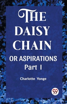 Paperback THE DAISY CHAIN OR ASPIRATIONS Part-I Book