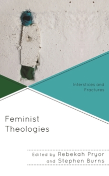 Hardcover Feminist Theologies: Interstices and Fractures Book