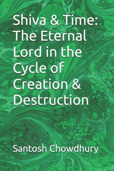 Shiva & Time: The Eternal Lord in the Cycle of Creation & Destruction
