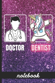 Doctor Dentist - Notebook: Funny Dentist Cover Design with Dabbing Unicorn - Blank Lined Writing Notebook - Great For Taking Notes, Journaling And More
