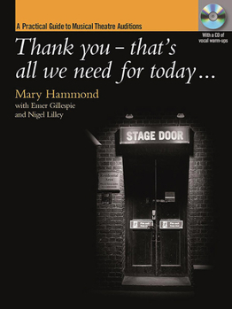 Paperback Thank You - That's All We Need for Today [Incl. CD]: A Practical Guide to Musical Theatre Auditions; CD: Vocal Warm-Ups Book