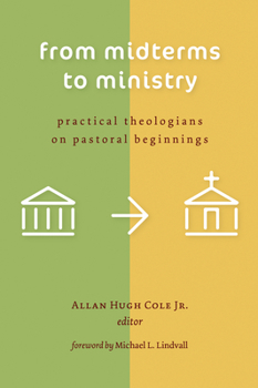 Paperback From Midterms to Ministry: Practical Theologians on Pastoral Beginnings Book