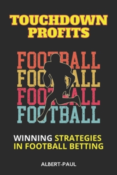 Paperback Touchdown Profits: Winning Strategies in Football Betting Book