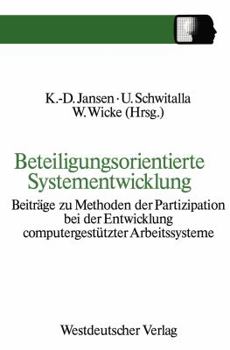 Paperback Beteiligungsorientierte Systementwicklung: Beiträge Zu Methoden Der Partizipation Bei Der Entwicklung Computergestützter Arbeitssysteme [German] Book