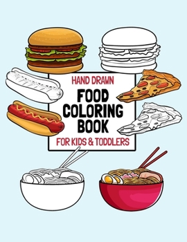 Paperback Hand Drawn Food Coloring Book For Kids & Toddlers: Large Print Coloring Pages For Children Ages 4-8 [Large Print] Book