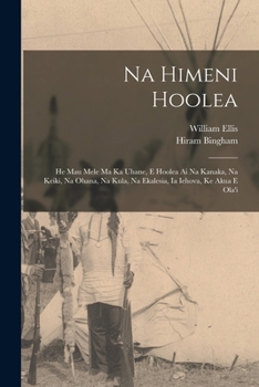 Paperback Na Himeni Hoolea: He Mau Mele Ma Ka Uhane, E Hoolea Ai Na Kanaka, Na Keiki, Na Ohana, Na Kula, Na Ekalesia, Ia Iehova, Ke Akua E Ola'i [Hawaiian] Book