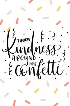 Throw Kindness Around LIke Confetti: Visualization Journal and Planner Undated