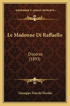 Paperback Le Madonne Di Raffaello: Discorso (1893) [Italian] Book
