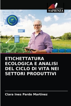 Paperback Etichettatura Ecologica E Analisi del Ciclo Di Vita Nei Settori Produttivi [Italian] Book