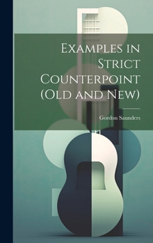 Hardcover Examples in Strict Counterpoint (old and new) Book