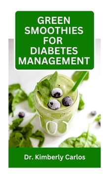Paperback Green Smoothies for Diabetes Management: Blending Fruits to Prevent High Blood Sugar and Reverse Diabetes Symptoms Book