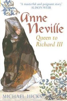 Anne Neville: Queen to Richard III (England's Forgotten Queens) - Book  of the England's Forgotten Queens