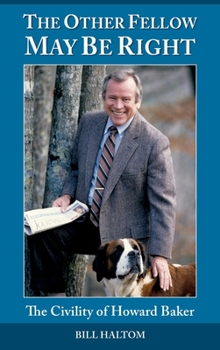 Hardcover The Other Fellow May be Right: The Civility of Howard Baker Book