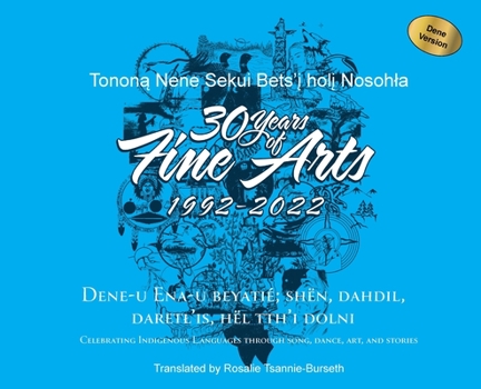 Hardcover 30 Years of Fine Arts 1992-2022 Dene Version [Athapascan (Other)] Book