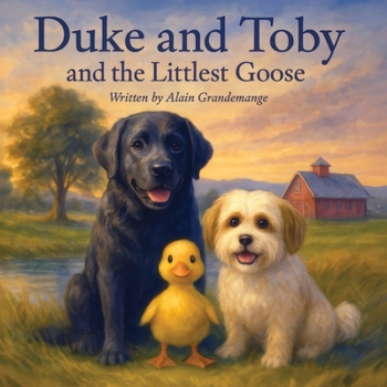 Duke and Toby and the Littlest Goose: A Heartwarming Story About Courage, Friendship, and Finding Your Place (Brothers Forever)
