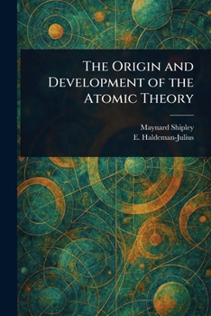 Paperback The Origin and Development of the Atomic Theory Book