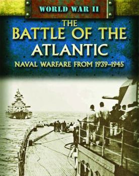 Library Binding The Battle of the Atlantic: Naval Warfare from 1939-1945 Book