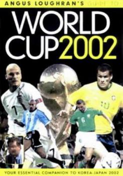 Paperback Angus Loughran's Guide to the World Cup 2002 (Sporting Statistics) Book