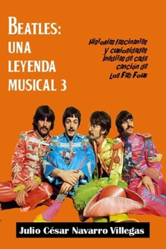 Paperback Beatles: Una leyenda musical 3: Historias fascinantes y curiosidades inéditas de cada canción de los "Fab Four" [Spanish] Book