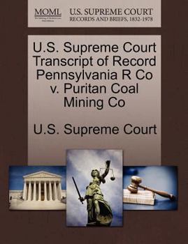 Paperback U.S. Supreme Court Transcript of Record Pennsylvania R Co V. Puritan Coal Mining Co Book