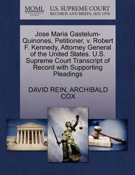 Paperback Jose Maria Gastelum-Quinones, Petitioner, V. Robert F. Kennedy, Attorney General of the United States. U.S. Supreme Court Transcript of Record with Su Book