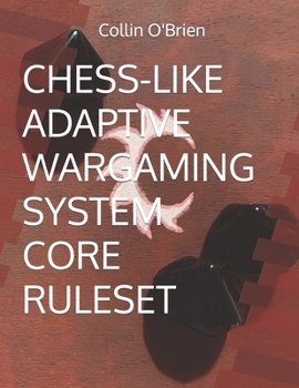 Paperback Chess-Like Adaptive Wargaming System: Core Ruleset Book