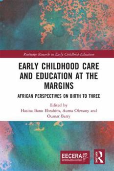 Early Childhood Care and Education at the Margins: African Perspectives on Birth to Three