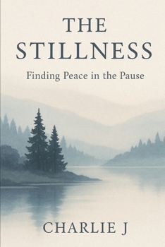 The Stillness: Finding Peace In The Pause