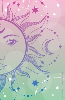 Paperback Dot Grid Notebook: Sun and Moon Dotted Journal and Planner, Cute Dot Notebook and Organizer for Unique and Creative Calendars, To-Do List Book