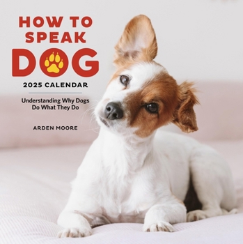 Calendar How to Speak Dog Wall Calendar 2025: Understanding Why Dogs Do What They Do Book