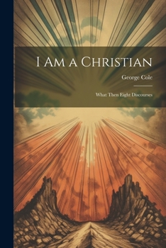 Paperback I Am a Christian: What Then Eight Discourses Book
