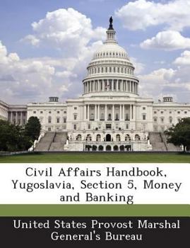 Paperback Civil Affairs Handbook, Yugoslavia, Section 5, Money and Banking Book