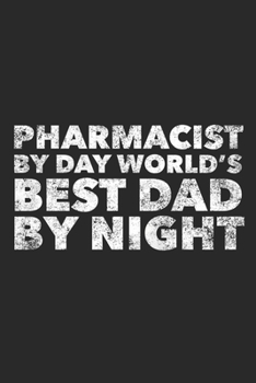 Paperback Pharmacist by day World's Best Dad by night: Pharmacist Gifts Blank Lined Notebook Journal 120 Blank Lined Pages 6 x9 Inches Book