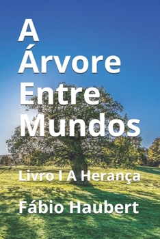 Paperback A ?rvore Entre Mundos: Livro I A Heran?a [Portuguese] Book