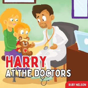 Paperback Harry at the Doctors: The Fun & Creative Introductory Doctor Visit Book for Kids and Toddlers Book