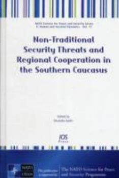 Paperback Non-Traditional Security Threats and Regional Cooperation in the Southern Caucasus Book