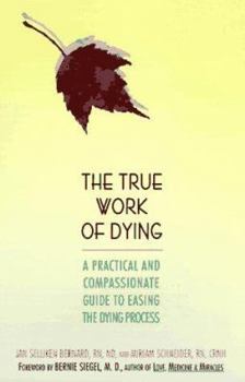 Paperback The True Work of Dying: A Practical and Compassionate Guide to Easing the Dying Process Book