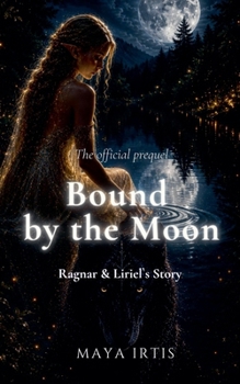 Bound by the Moon: Ragnar & Liriel`s Story (Moonbound Chronicles)