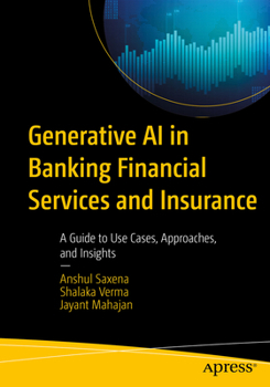 Generative AI in Banking Financial Services and Insurance: A Guide to Applications, Implementations, and Future Insights