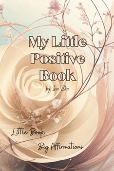 Paperback My Little Positive Book: Little Book Big Affirmations Book
