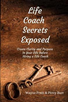 Paperback Life Coach Secrets Exposed: Create Clarity and Purpose in Your Life Before Hiring a Life Coach Book