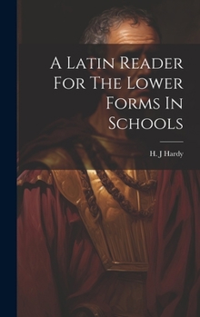 Hardcover A Latin Reader For The Lower Forms In Schools [Latin] Book