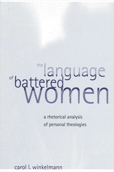 Paperback The Language of Battered Women: A Rhetorical Analysis of Personal Theologies Book