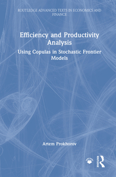 Hardcover Efficiency and Productivity Analysis: Using Copulas in Stochastic Frontier Models Book