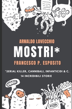 Paperback Mostri*: Serial Killer, Cannibali, Infanticidi & C. [Italian] Book