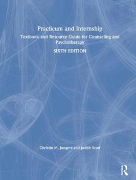 Hardcover Practicum and Internship: Textbook and Resource Guide for Counseling and Psychotherapy Book