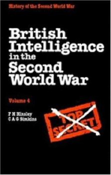 British Intelligence in the Second World War: Volume 4, Security and Counter-Intelligence - Book #4 of the History of the Second World War: British Intelligence in the Second World War