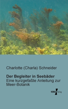 Paperback Der Begleiter in Seebäder: Eine kurzgefaßte Anleitung zur Meer-Botanik [German] Book