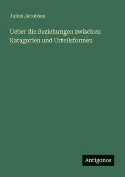 Paperback Ueber die Beziehungen zwischen Katagorien und Urteilsformen [German] Book